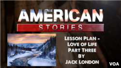 Lesson Plan - Love of Life, Part Three, By Jack London