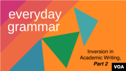 Everyday Grammar: Improve Your Writing with Inversion, Part 2